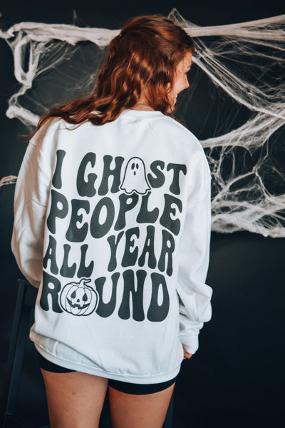I GHOST PEOPLE ALL YEAR ROUND