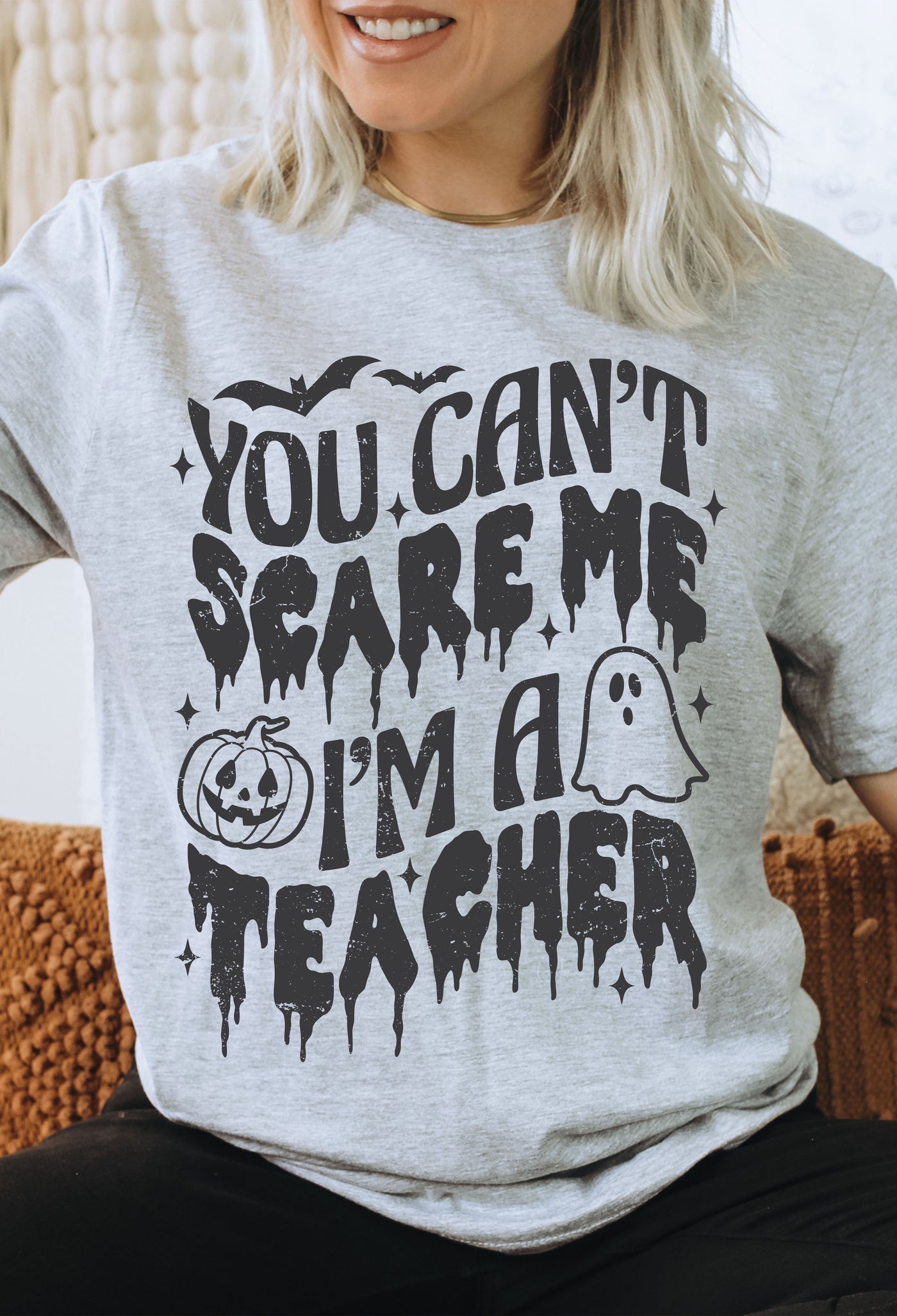 YOU CAN'T SCARE ME I'M A TEACHER