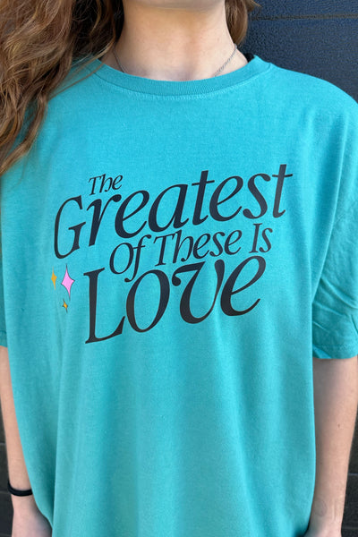 THE GREATEST OF THESE IS LOVE
